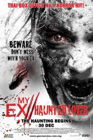 แฟนใหม่ (My Ex 2: Haunted Lover) (2010) เมื่อผู้หญิงสองคน… รักผู้ชายคนเดียวกัน และ “คนหนึ่ง” ไม่มีวันยอมปล่อยมือ แม้แต่หลังความตาย