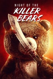 คืนหมีฆ่า (Night of the Killer Bears) (2022) หมีน่ารักเหรอ? ลืมไปได้เลย… เพราะคืนนี้ “มัน” มาพร้อมมีดและเลือด