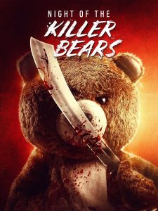 คืนหมีฆ่า (Night of the Killer Bears) (2022) หมีน่ารักเหรอ? ลืมไปได้เลย… เพราะคืนนี้ “มัน” มาพร้อมมีดและเลือด