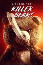 คืนหมีฆ่า (Night of the Killer Bears) (2022) หมีน่ารักเหรอ? ลืมไปได้เลย… เพราะคืนนี้ “มัน” มาพร้อมมีดและเลือด