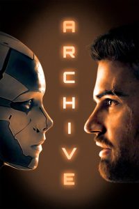 Archive (2020) อาร์ไคฟ์ หน่วยเก็บถาวร | เมื่อความรักฝังอยู่ในหน่วยความจำ…แม้ร่างจะสูญสลาย