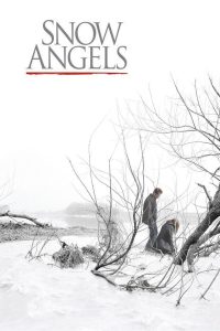 Snow Angels (2007) หิมะเล่าเรื่อง | เมื่อความรัก ความเศร้า และความผิดพลาด ตกลงมาเงียบงัน…เหมือนหิมะแรกของฤดูหนาว