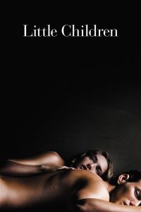 Little Children (2006) ซ่อนรัก | เมื่อชีวิตแต่งงานที่ควรจะนิ่ง กลับสั่นไหวด้วยแรงปรารถนาที่ไม่อาจห้ามใจ