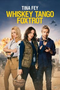 Whiskey Tango Foxtrot (2016) เหยี่ยวข่าวอเมริกัน | เมื่อสนามรบไม่ใช่แค่พื้นที่ของทหาร…แต่คือเวทีของความจริงที่ต้องเสี่ยงเพื่อเล่า