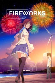 Fireworks (2017) ระหว่างเรา และดอกไม้ไฟ | ถ้าเราสามารถย้อนเวลาได้…ความรักจะเปลี่ยนไปหรือไม่