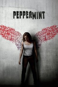 Peppermint (2018) นางฟ้าห่ากระสุน | เมื่อความยุติธรรมไร้เสียง…เธอจึงลุกขึ้นล่าในนามของครอบครัว